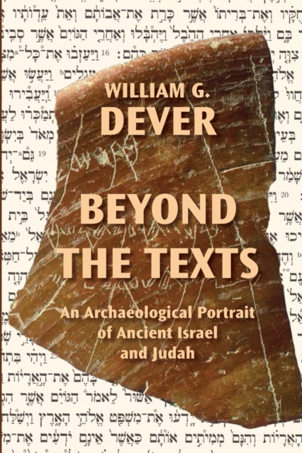 Beyond The Texts: An Archaeological Portrait Of Ancient Israel And Judah