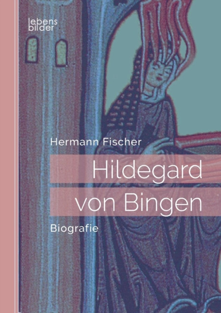 Hildegard Von Bingen: Biografie