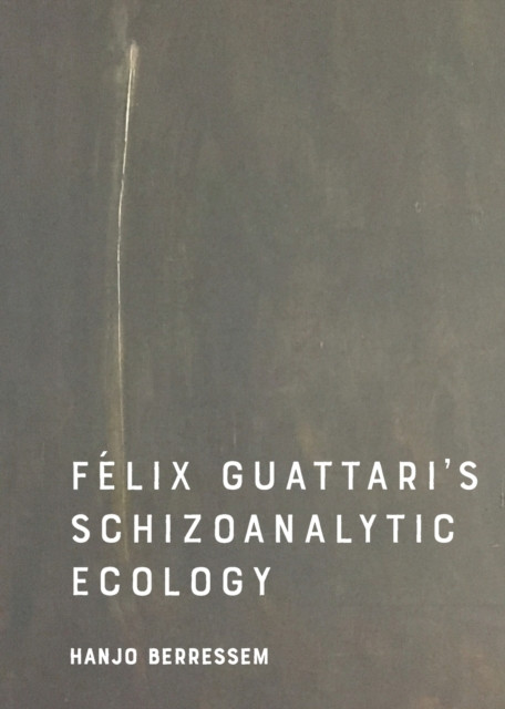 Felix Guattari's Schizoanalytic Ecology