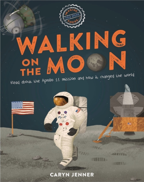 Imagine You Were There... Walking On The Moon - 9780753475003