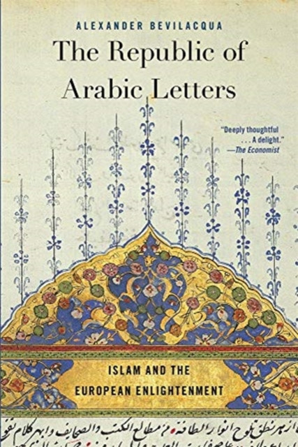 The Republic Of Arabic Letters: Islam And The European Enlightenment