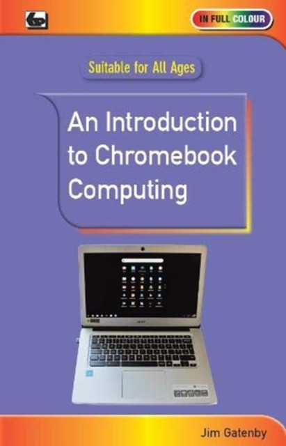 An Introduction To Chromebook Computing