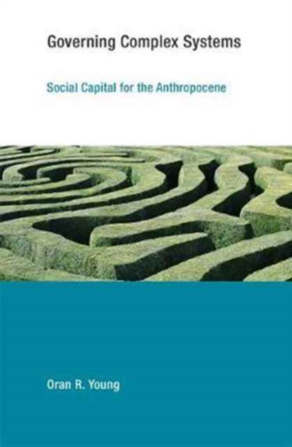 Governing Complex Systems: Social Capital For The Anthropocene