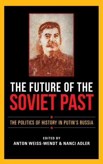 The Future Of The Soviet Past: The Politics Of History In Putin'S Russia - 9780253057594