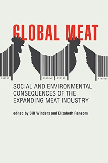 Global Meat: Social And Environmental Consequences Of The Expanding Meat Industry