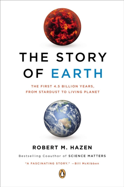 The Story of Earth: The First 4.5 Billion Years, from Stardust to Living Planet