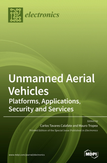 Unmanned Aerial Vehicles: Platforms, Applications, Security And Services