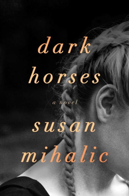 Dark Horses: A Novel
