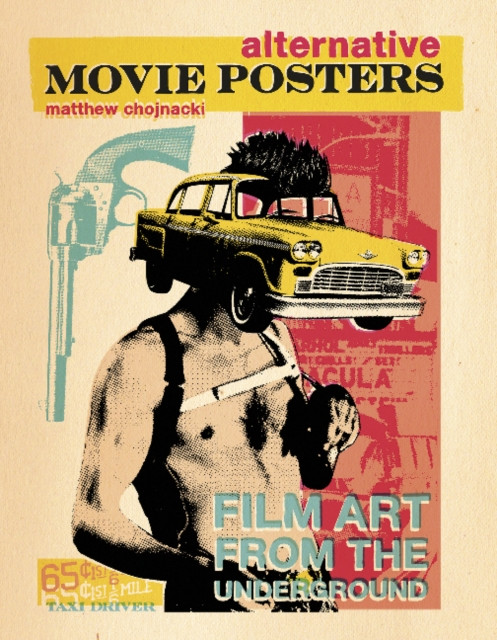 Alternative Movie Posters: Film Art From The Underground