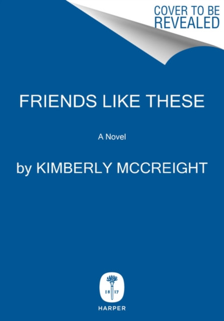 Friends Like These: A Novel