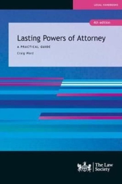 Lasting Powers Of Attorney: A Practical Guide