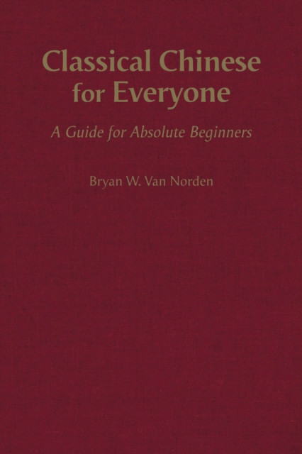 Classical Chinese for Everyone: A Guide for Absolute Beginners