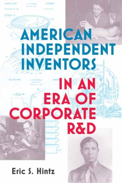 American Independent Inventors In An Era Of Corporate R&D