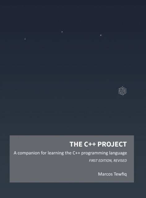 The C++ Project: A Companion For Learning The C++ Programming Language