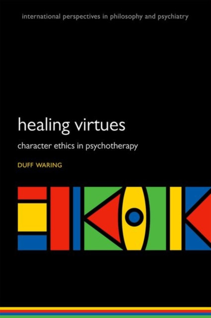The Healing Virtues: Character Ethics in Psychotherapy