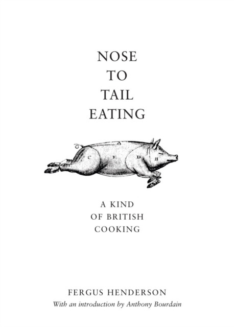 Nose to Tail Eating: A Kind of British Cooking