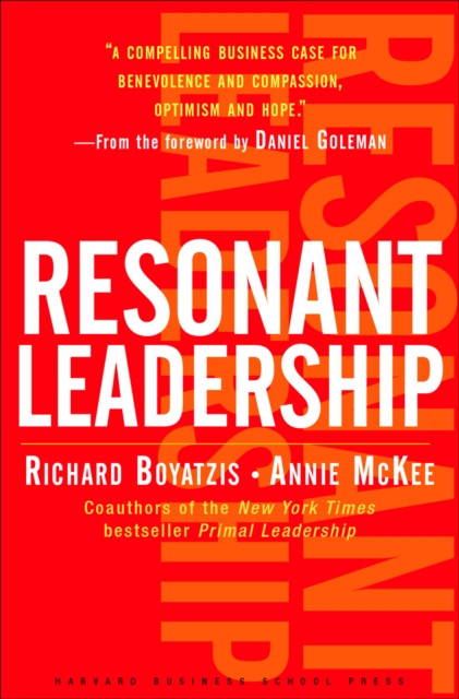 Resonant Leadership: Renewing Yourself and Connecting with Others Through Mindfulness, Hope and CompassionCompassion