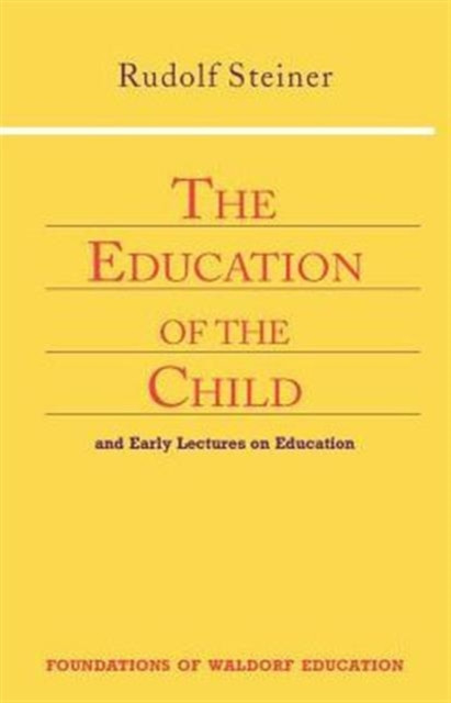 Education of the Child: And Early Lectures on Education