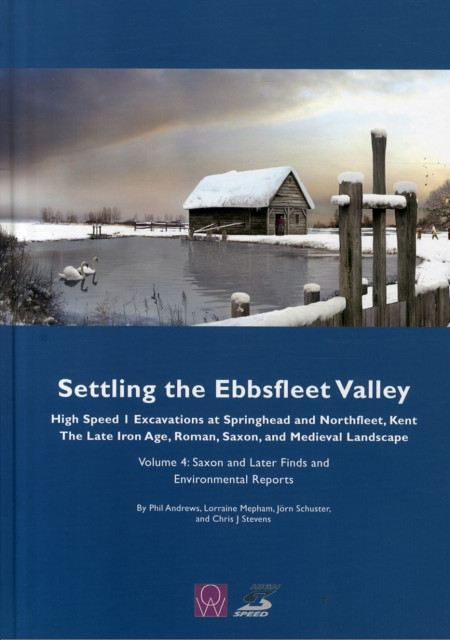 Settling the Ebbsfleet Valley, Volume 4: Saxon and Later Finds and Environmental Reports
