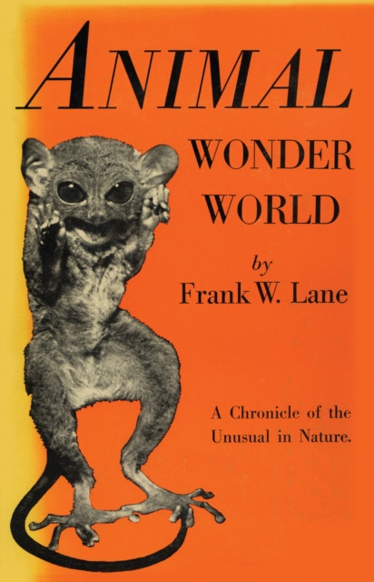 Animal Wonder World: A Chronicle of the Unusual in Nature