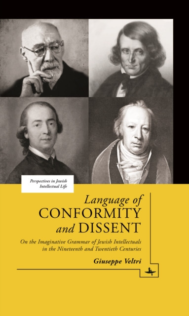 Language of Conformity and Dissent: On the Imaginative Grammar of Jewish Intellectuals in the Nineteenth and Twentieth Centuries