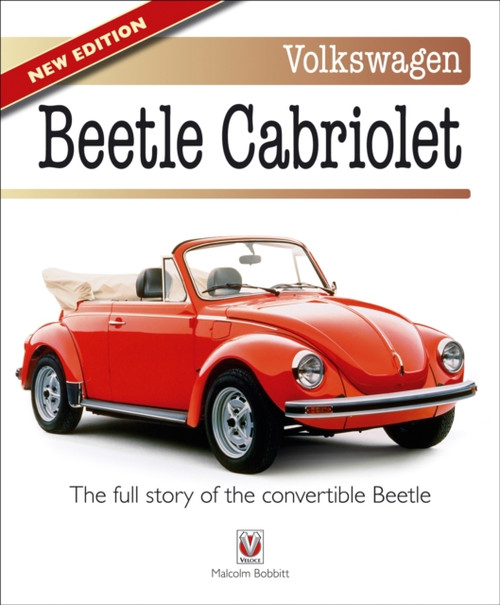 Volkswagen Beetle Cabriolet: – the Full Story of the Convertible Beetle (New Edition)