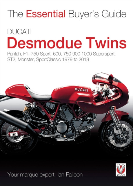 Ducati Desmodue Twins: Pantah, F1, 750 Sport, 600, 750 900 1000 Supersport, St2, Monster, Sportclassic 1979 to 2013
