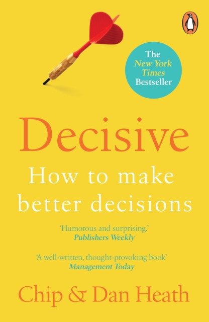 Decisive: How to Make Better Decisions