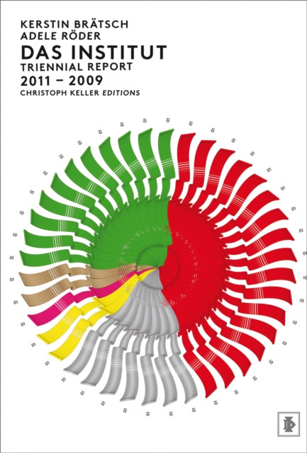 Das Institut: Triennial Report 2011-2009: Kerstin Bratsch & Adele Roder