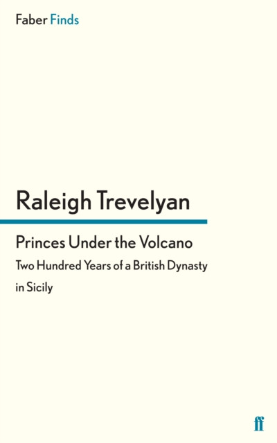 Princes Under the Volcano: Two Hundred Years of a British Dynasty in Sicily
