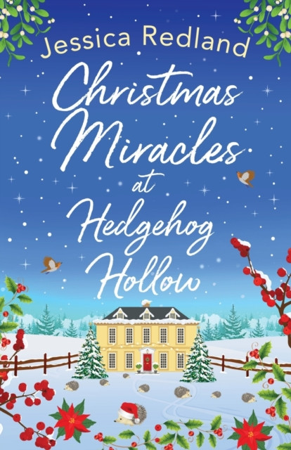Christmas Miracles at Hedgehog Hollow: A BRAND NEW festive, heartfelt read from Jessica Redland