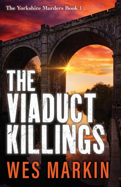 The Viaduct Killings: The start of an addictive crime series from Wes Markin for 2026