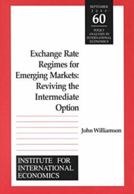 Exchange Rate Regimes for Emerging Markets - Reviving the Intermediate Option