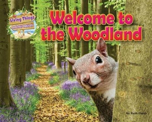 Living Things and their Habitats: Welcome to the Woodland