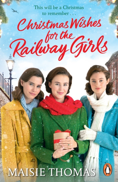Christmas Wishes for the Railway Girls: (The Railway Girls Series, 8)
