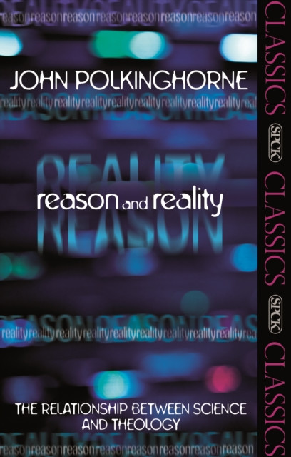 Reason and Reality: The Relationship Between Science And Theology