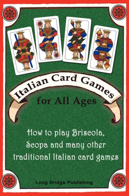 Italian Card Games for All Ages: How to Play Briscola, Scopa and Many