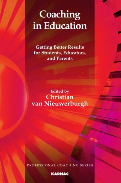 Coaching in Education: Getting Better Results for Students, Educators, and Parents