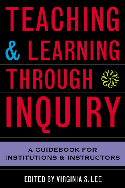 Teaching and Learning Through Inquiry: A Guidebook for Institutions and Instructors