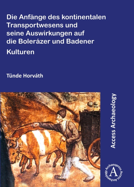 Die Anfange des kontinentalen Transportwesens und seine Auswirkungen auf die Bolerazer und Badener Kulturen