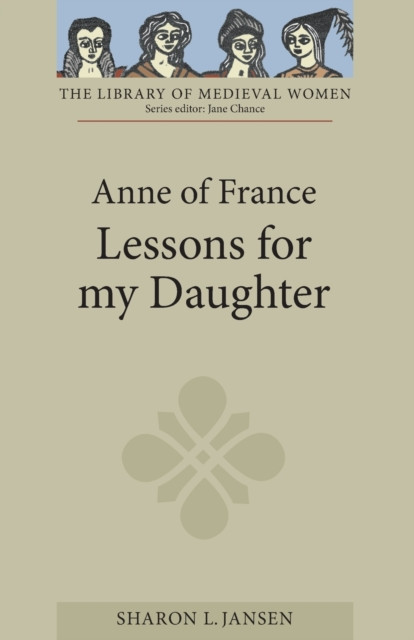 Anne of France: Lessons for my Daughter