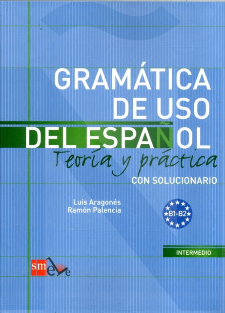Gramatica de uso del Espanol - Teoria y practica: Gramatica de uso del