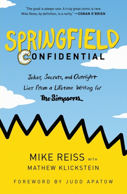 Springfield Confidential : Jokes, Secrets, and Outright Lies from a Lifetime Writing for The Simpsons
