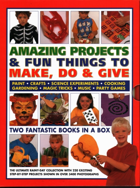 Amazing Projects & Fun Things to Make, Do, Play & Give : Two fantastic books in a box: the ultimate rainy-day collection with 220 exciting step-by-step projects shown in over 2000 photographs