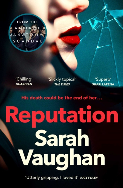 Reputation: the thrilling novel from the bestselling author of Anatomy of a Scandal
