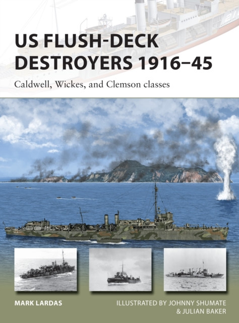 US Flush-Deck Destroyers 1916–45: Caldwell, Wickes, and Clemson classes
