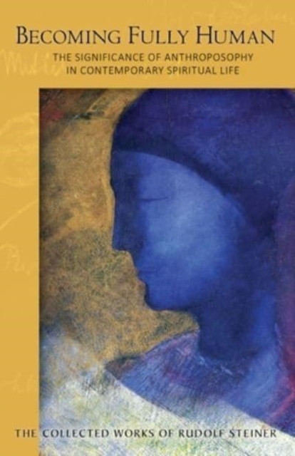 Becoming Fully Human: The Significance of Anthroposophy in Contemporary Spiritual Life