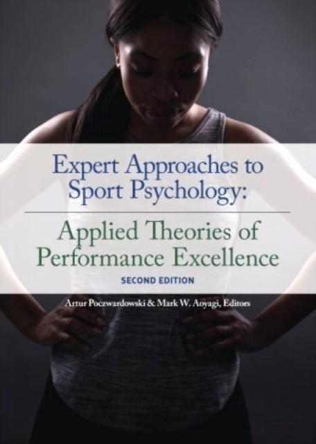Expert Approaches to Sport Psychology: Applied Theories of Performance Excellence