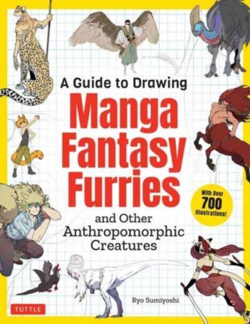 A Guide to Drawing Manga Fantasy Furries : and Other Anthropomorphic Creatures (Over 700 illustrations)