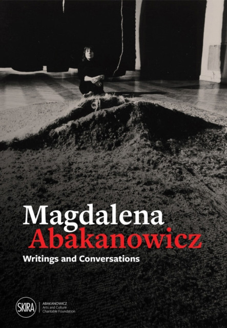 Magdalena Abakanowicz : Writings and Conversations